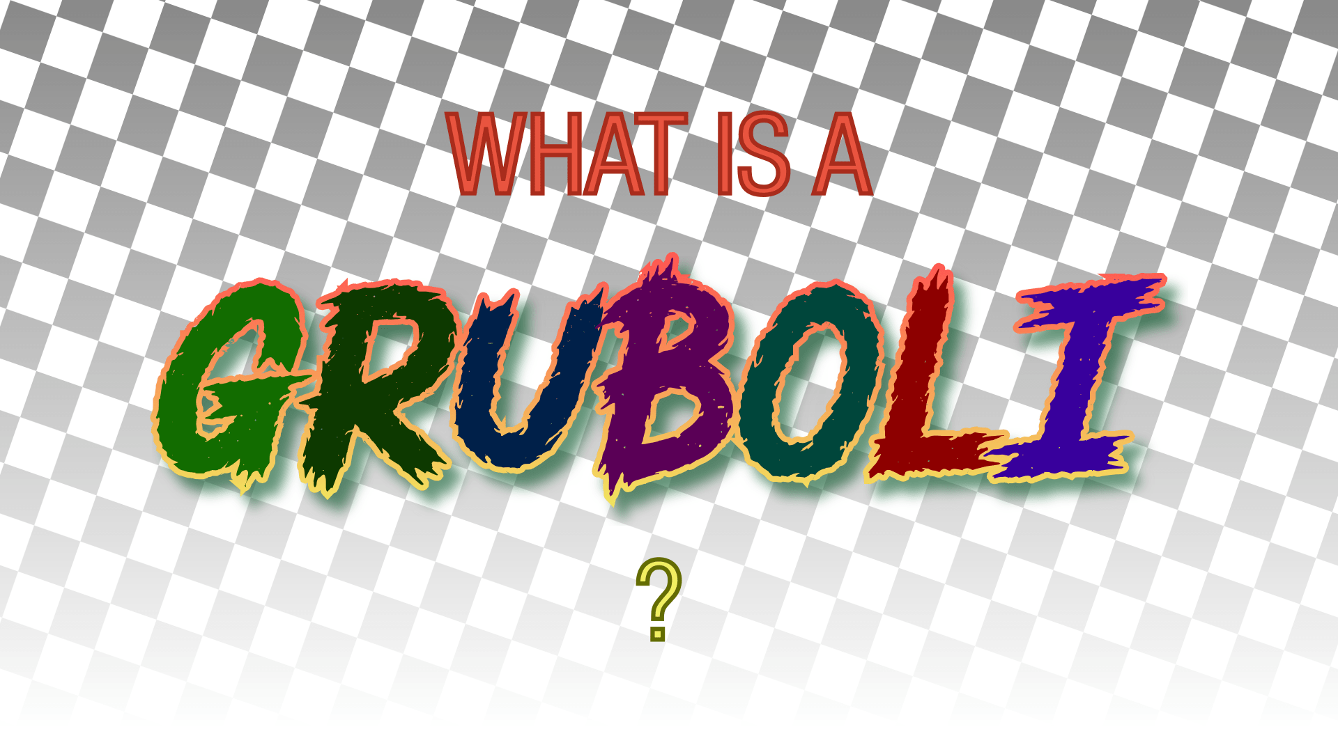 The Gruboli™ Question
